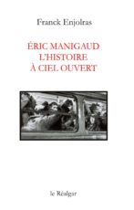 Eric Manigaud, l’histoire à ciel ouvert
